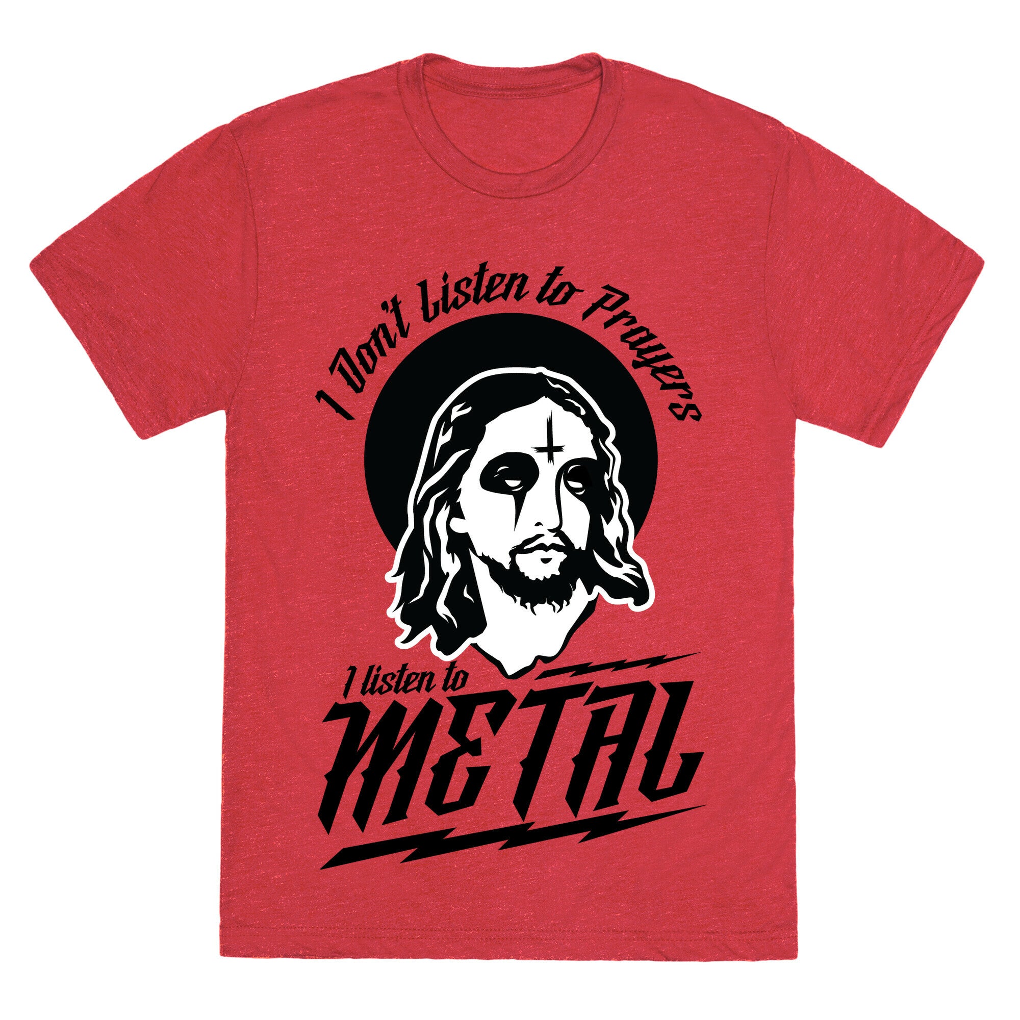 I Don't Listen to Prayers I Listen to Metal Unisex Triblend Tee